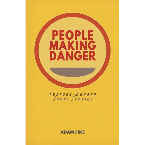 People Making Danger: Short Stories - Paperback