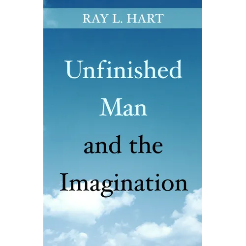 Unfinished Man and the Imagination: Toward an Ontology and a Rhetoric of Revelation - Paperback
