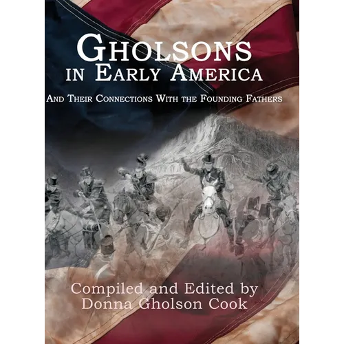 Gholsons in Early America: And Their Connections with the Founding Fathers - Hardcover
