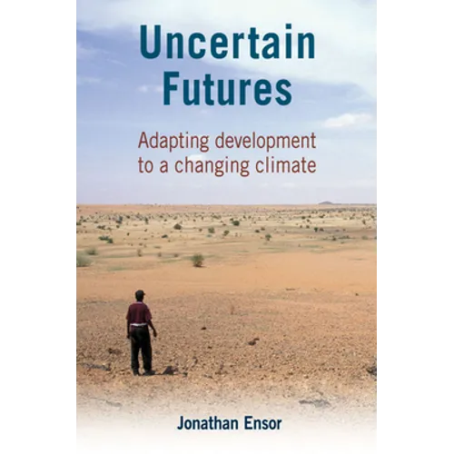Uncertain Futures: Adapting Development to a Changing Climate - Paperback