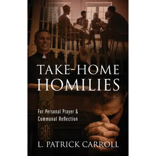 Take-Home Homilies: For Personal Prayer & Communal Reflection - Paperback