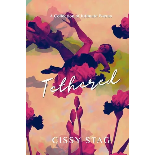 Tethered: A Collection of Intimate Poems - Paperback