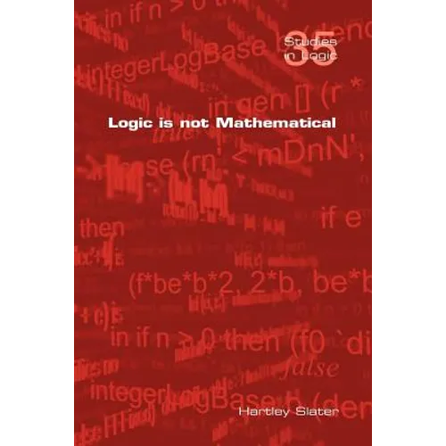 Logic Is Not Mathematical - Paperback