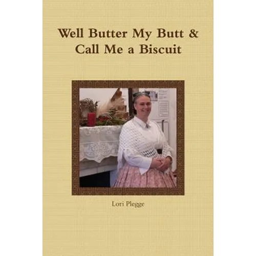 Well, Butter My Butt & Call Me A Biscuit - Paperback