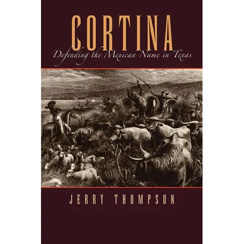 Cortina: Defending the Mexican Name in Texas - Paperback
