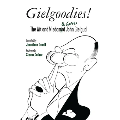 Gielgoodies!: The Wit and Wisdom (& Gaffes) of John Gielgud - Hardcover