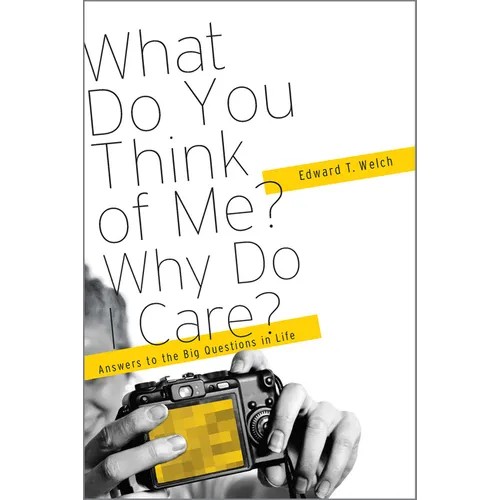 What Do You Think of Me? Why Do I Care?: Answers to the Big Questions of Life - Paperback