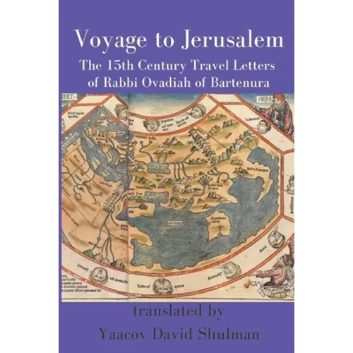 Voyage to Jerusalem: The Fifteenth Century Travel Letters of Rabbi Ovadiah of Bartenura - Paperback