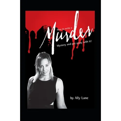 How to write a Murder Mystery: ...and get away with it!! - Paperback