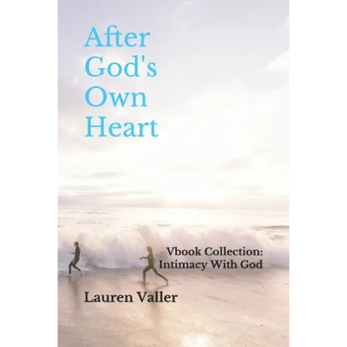 After God's Own Heart: Vbook Collection: Intimacy With God - Paperback
