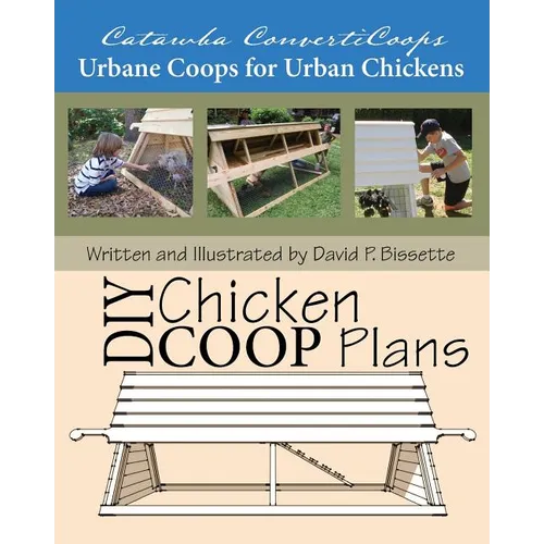 Catawba ConvertiCoops DIY Chicken Ark Plans: Urbane Coops for Urban Chickens - Paperback
