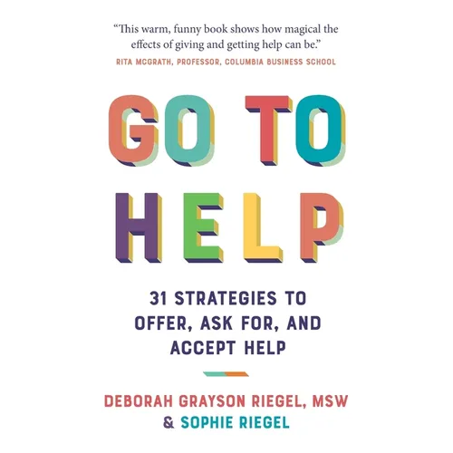 Go to Help: 31 Strategies to Offer, Ask For, and Accept Help - Paperback