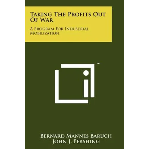 Taking The Profits Out Of War: A Program For Industrial Mobilization - Paperback