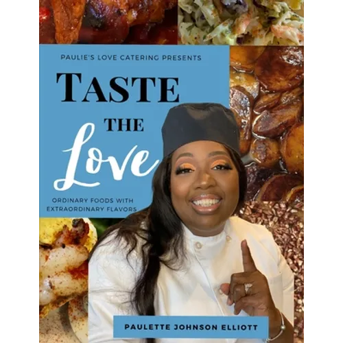 Taste the Love: Ordinary Foods with Extraordinary Flavors - Paperback