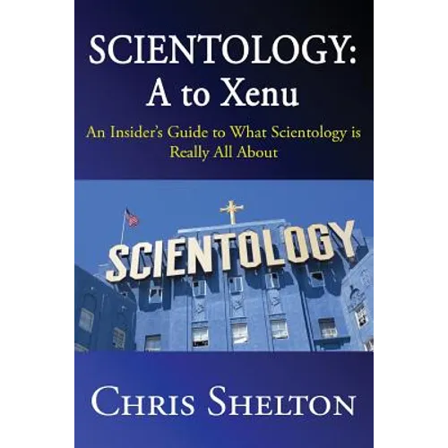 Scientology: A to Xenu: An Insider's Guide to What Scientology is All About - Paperback