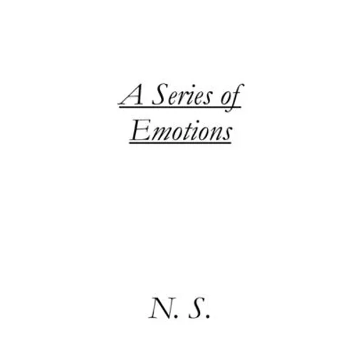 A Series of Emotions: A Collection of Short Stories and Poems - Paperback