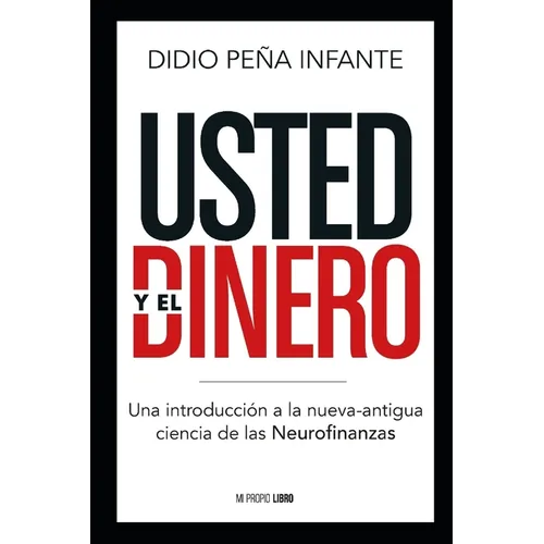 Usted y el Dinero: Una introducción a la nueva-antigua ciencia de las Neurofinanzas - Paperback