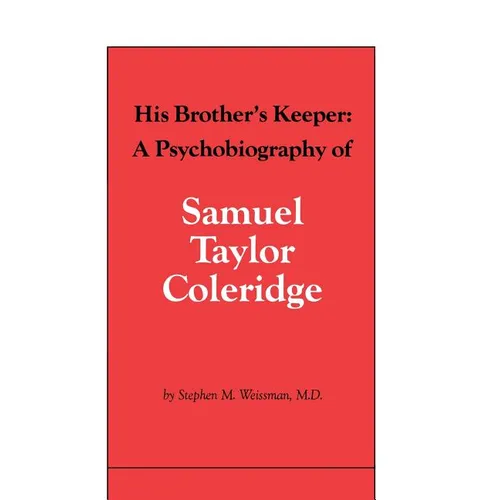 His Brother's Keeper: A Psychobiography of Samuel Taylor Coleridge - Paperback