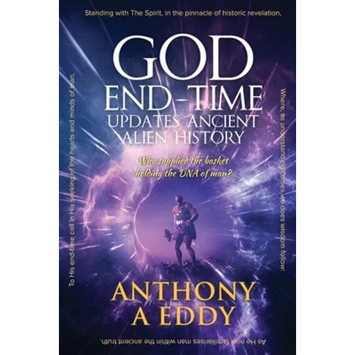 GOD End-time Updates Ancient Alien History - Paperback