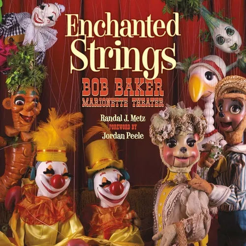 Enchanted Strings: Bob Baker Marionette Theater - Hardcover