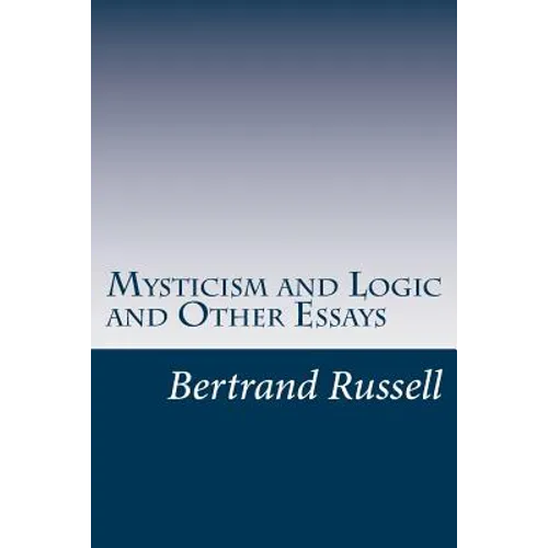 Mysticism and Logic and Other Essays - Paperback