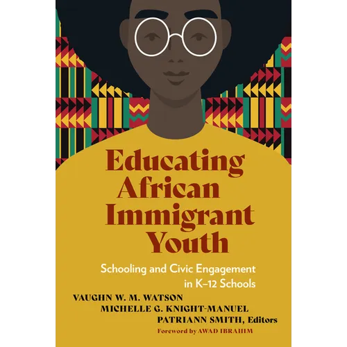 Educating African Immigrant Youth: Schooling and Civic Engagement in K-12 Schools - Paperback