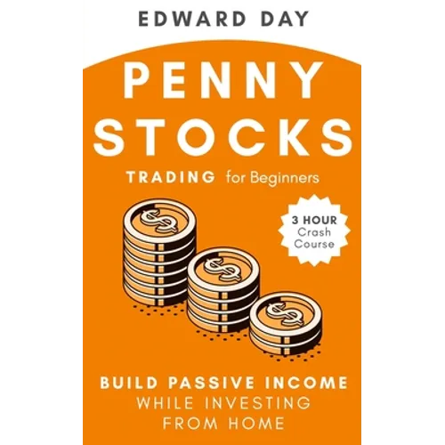 Penny Stocks Trading for Beginners: Build Passive Income While Investing From Home - Paperback