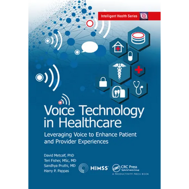 Voice Technology in Healthcare: Leveraging Voice to Enhance Patient and Provider Experiences - Paperback