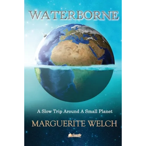 Waterborne: A Slow Trip Around a Small Planet - Paperback