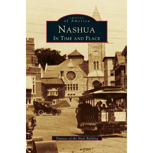 Nashua: In Time and Place - Hardcover
