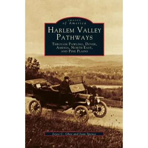 Harlem Valley Pathways: Through Pawling, Dover, Amenia, North East, and Pine Plains - Hardcover