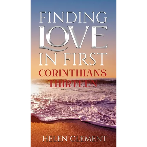 Finding Love in First Corinthians Thirteen - Hardcover