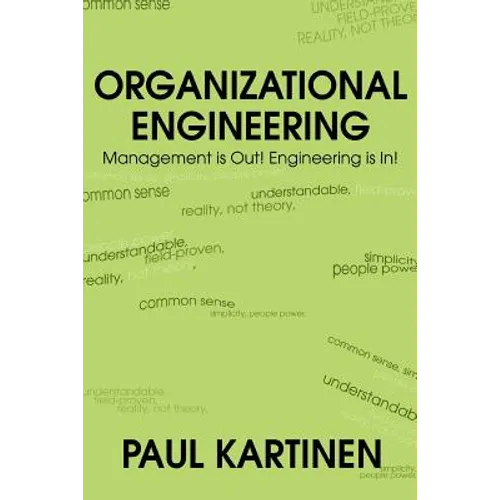 Organizational Engineering: Management Is Out! Engineering Is In! - Paperback