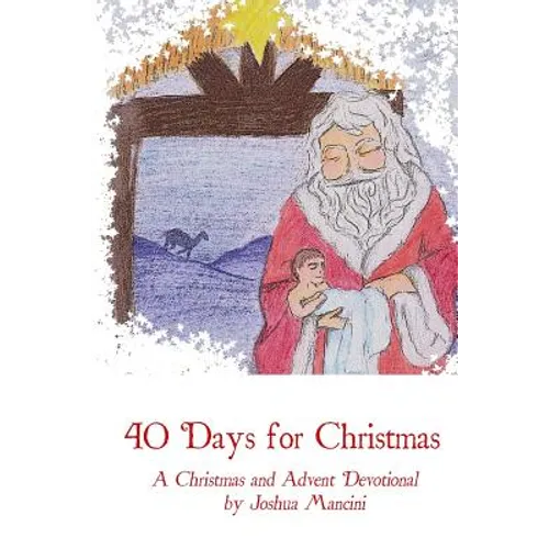 Forty Days for Christmas: A Devotional for Advent and Christmastide - Paperback