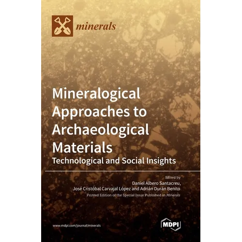 Mineralogical Approaches to Archaeological Materials: Technological and Social Insights - Hardcover