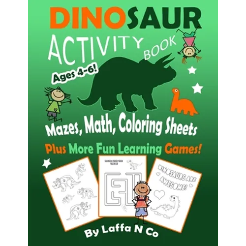 Dinosaur Activity Book Ages 4-6 Mazes, Math, Coloring Sheets Plus More Fun Learning Games: Cute Dinos With Numbers, Colors, Letters, Homeschool Activi - Paperback