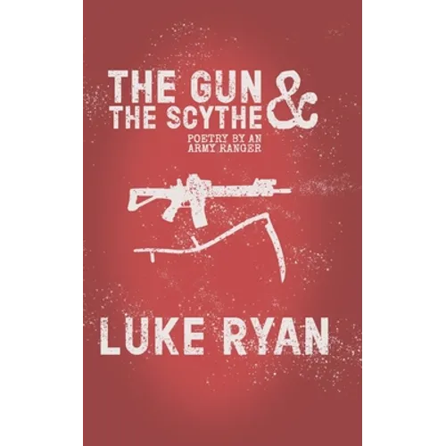 The Gun and the Scythe: Poetry by an Army Ranger - Paperback