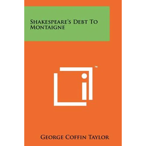 Shakespeare's Debt To Montaigne - Paperback
