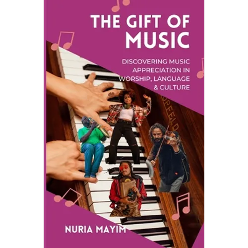 The Gift of Music: Discovering Music Appreciation in Worship, Language & Culture - Paperback