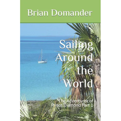Sailing Around the World: The Adventures of Prince Diamond Part 1 - Paperback