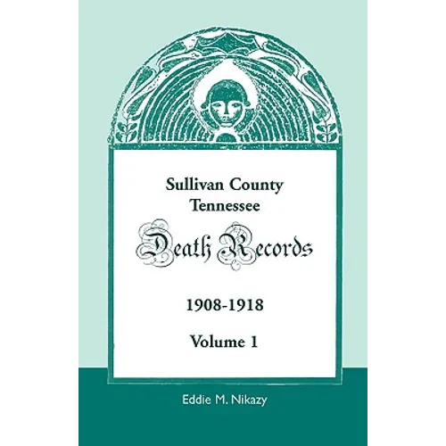 Sullivan County, Tennessee, Death Records: 1908-1918 - Paperback