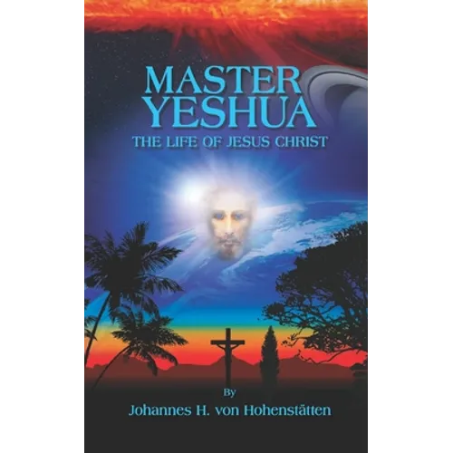 Master Yeshua: The Life of Jesus Christ - Paperback