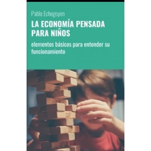 La Economía Pensada Para Niños: elementos básicos para entender su funcionamiento - Paperback