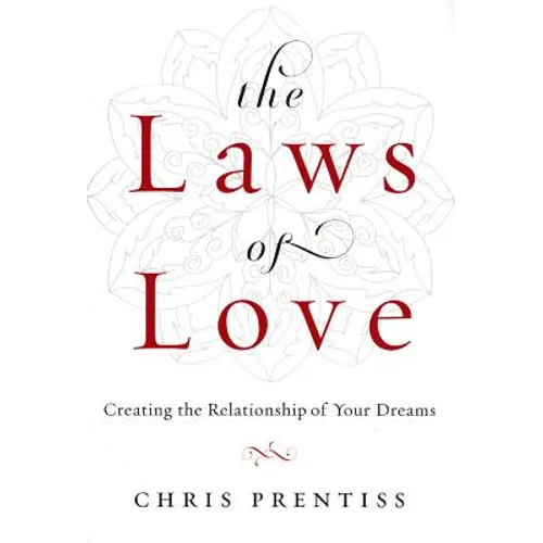 The Laws of Love: Creating the Relationship of Your Dreams - Paperback