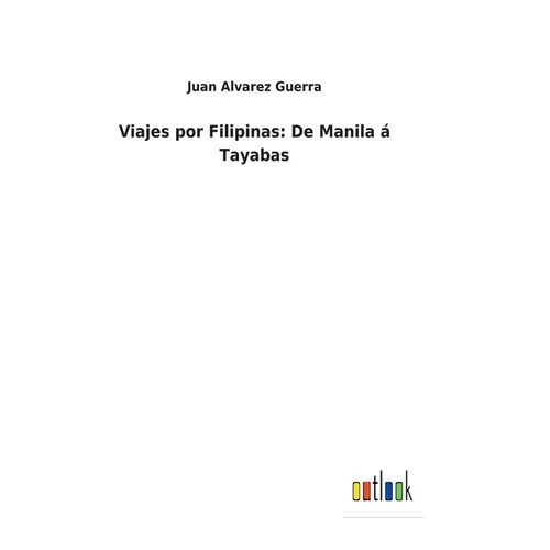 Viajes por Filipinas: De Manila á Tayabas - Hardcover