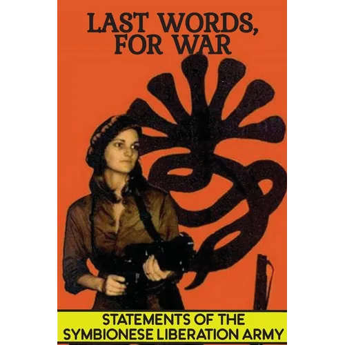 Last Words, For War: Statements Of The Symbionese Liberation Army (SLA) - The Patty Hearst Kidnapping & 22 month life of the SLA - Paperback