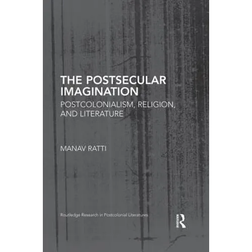 The Postsecular Imagination: Postcolonialism, Religion, and Literature - Paperback