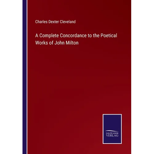A Complete Concordance to the Poetical Works of John Milton - Paperback