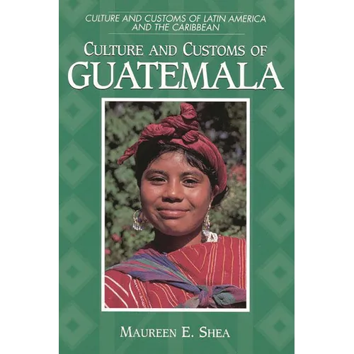 Culture and Customs of Guatemala - Hardcover