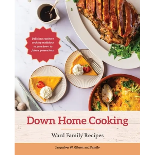 Down Home Cooking: Ward Family Recipes - Paperback